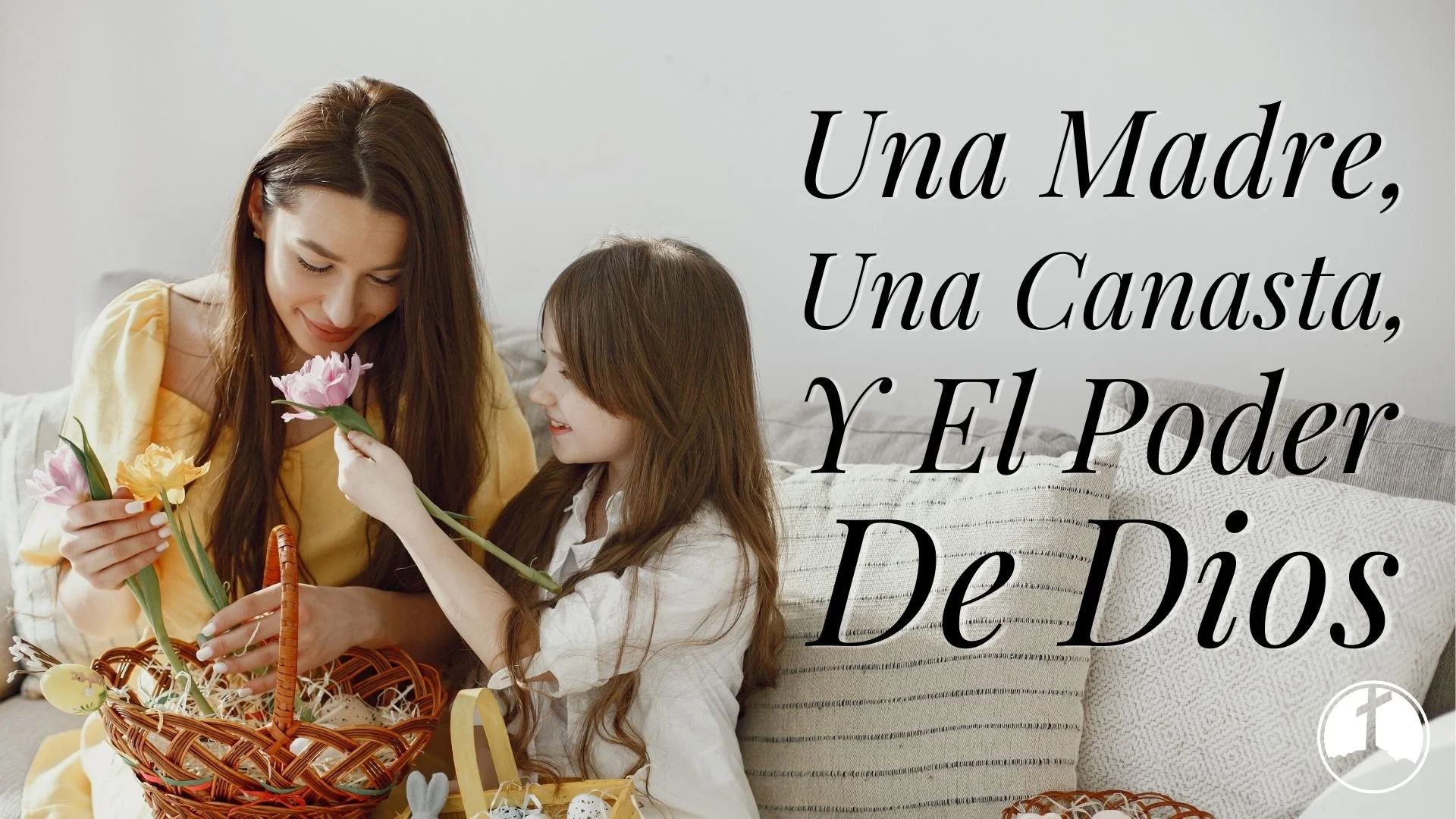Una Madre, Una Canasta, Y El Poder De Dios