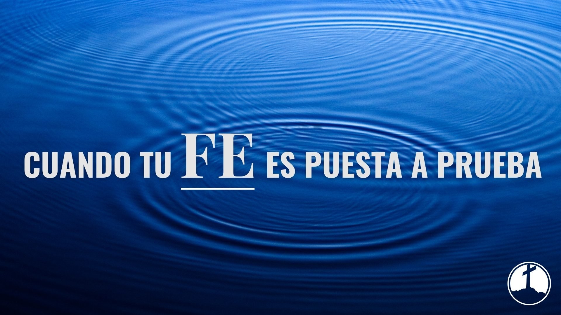 Cuando Tu Fe Es Puesta a Prueba