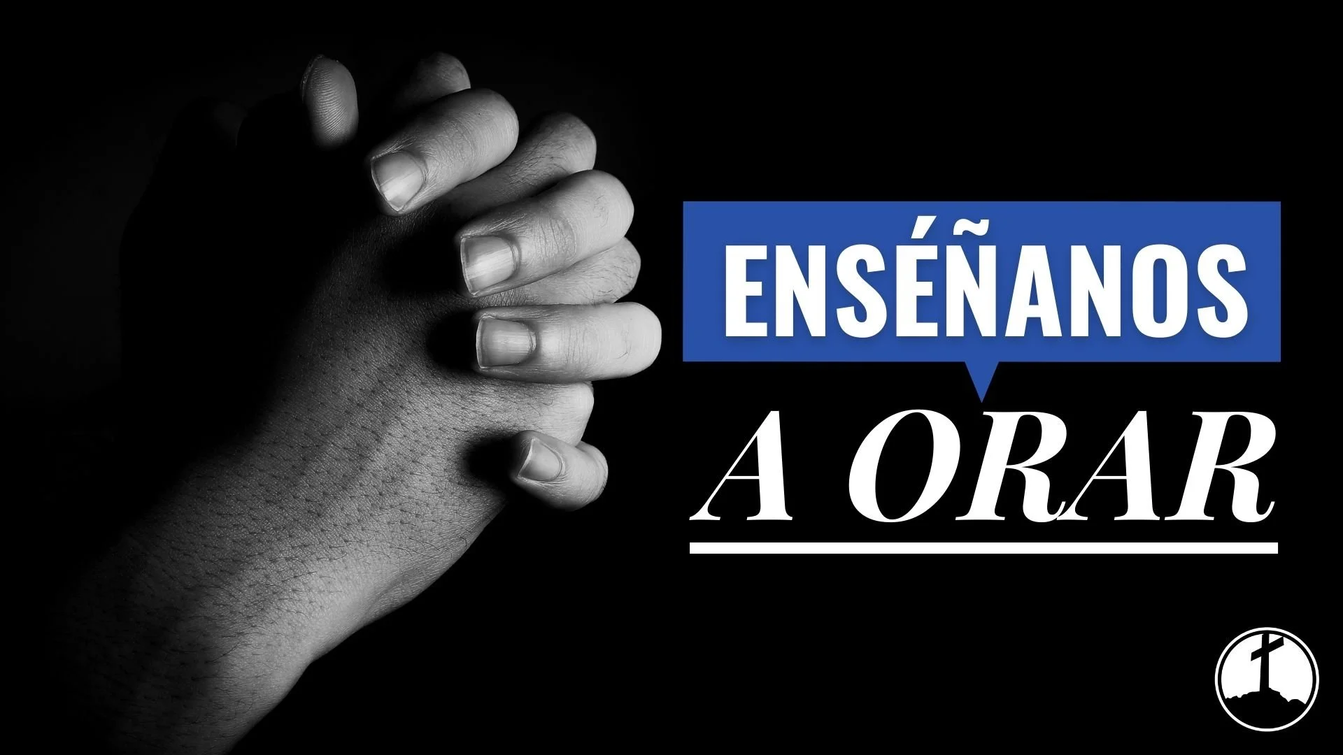 Enséñanos A Orar