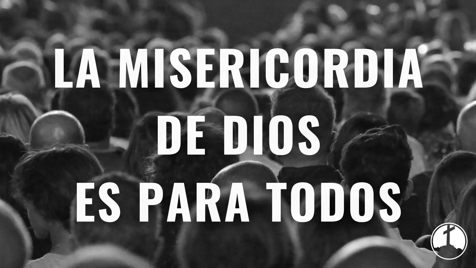 La Misericordia De Dios Es Para Todos