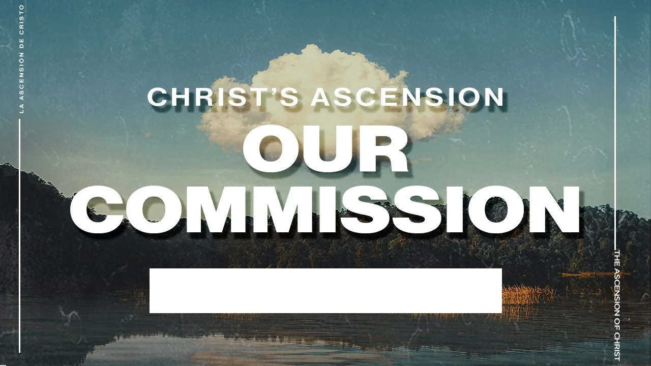 Christ's Ascension And Our Commission