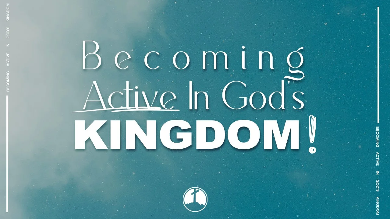 Becoming Active In God's Kingdom