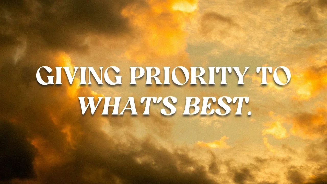 Giving Priority To What’s Best