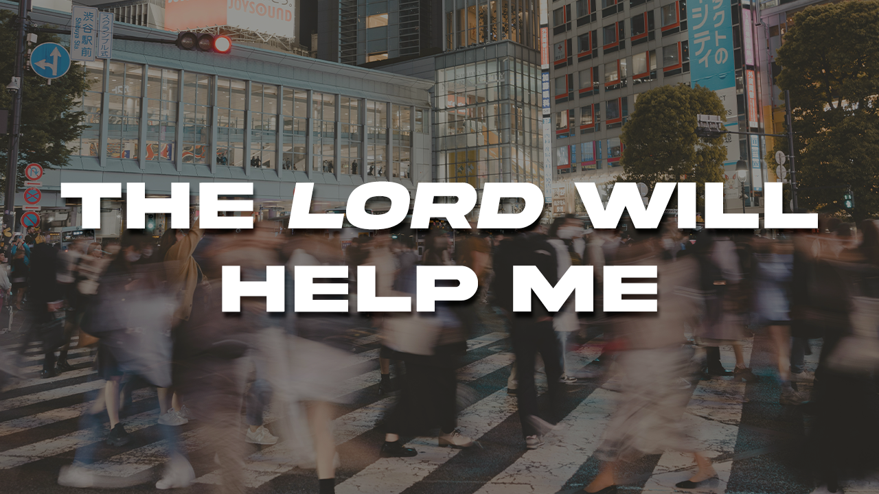 The Lord Will Help Me