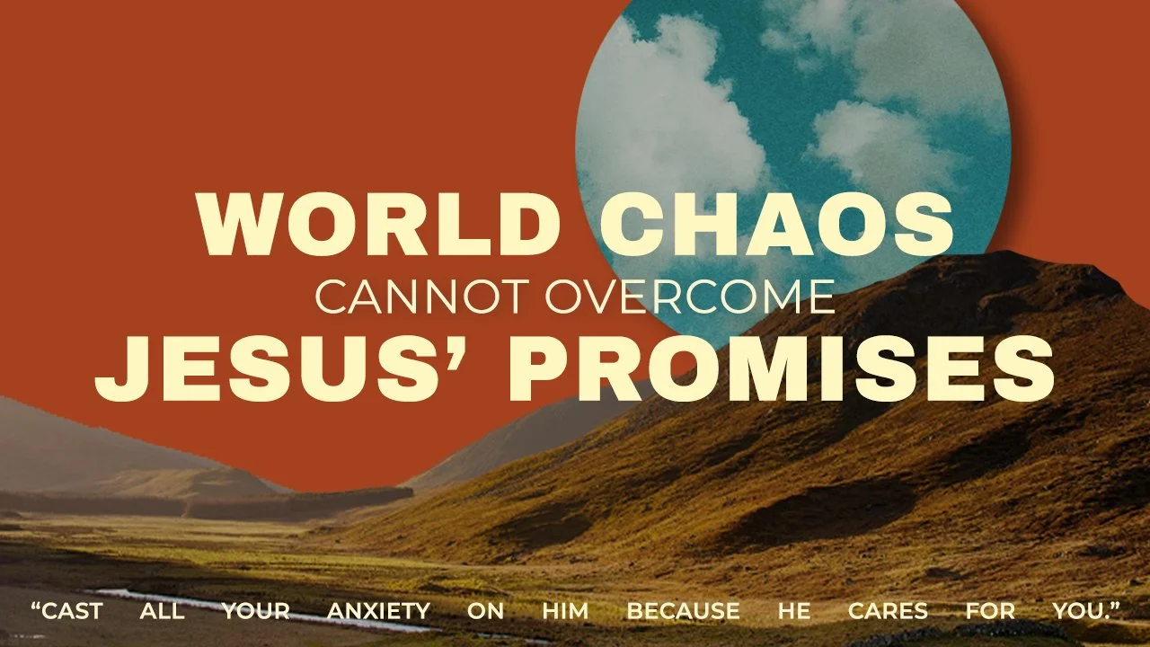 World Chaos Cannot Overcome Jesus' Promise