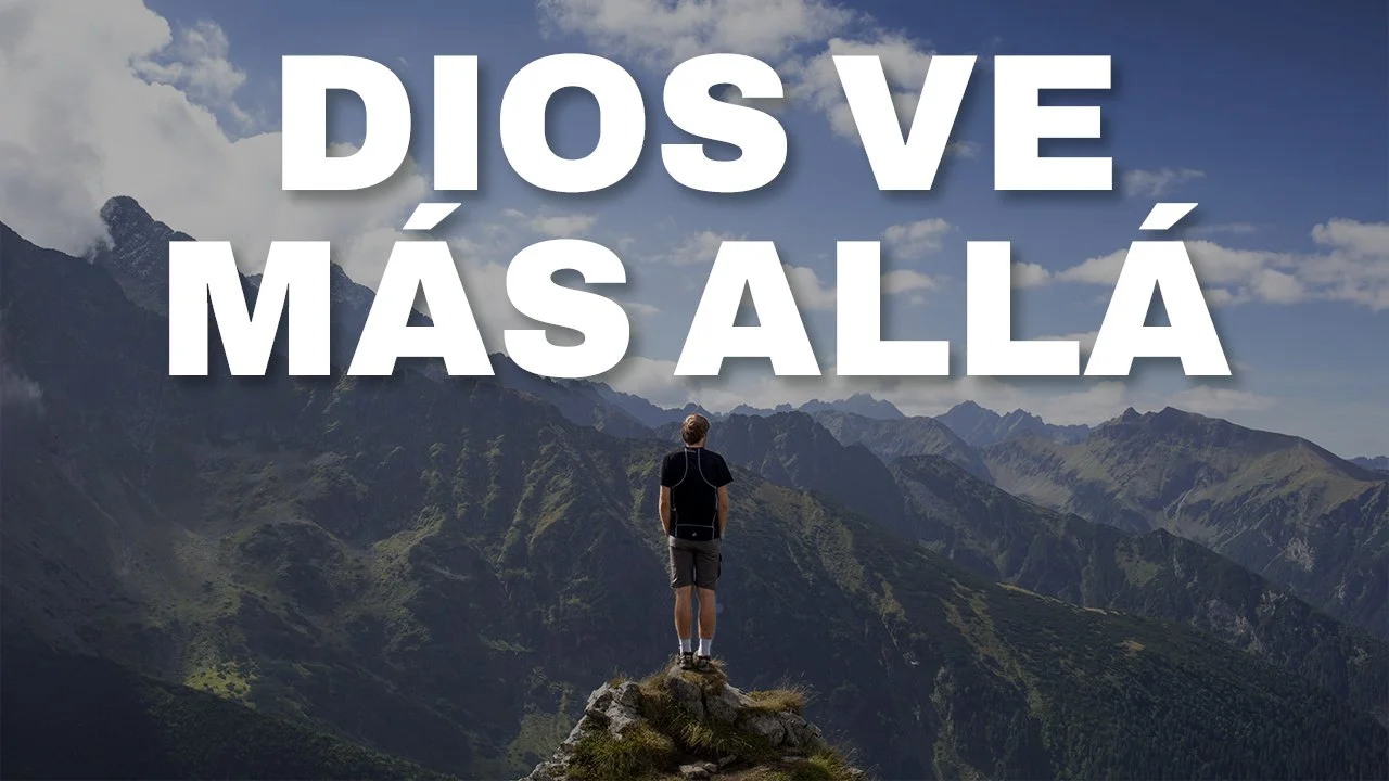 Dios Ve Más Allá