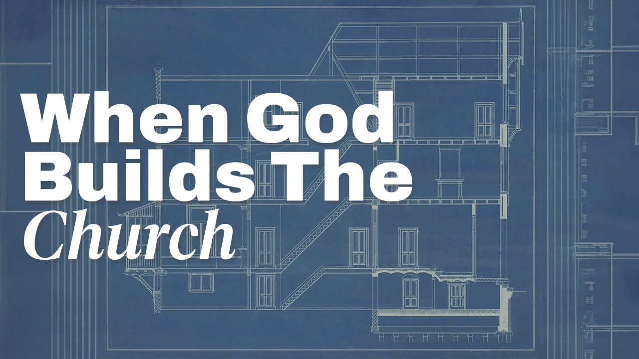 When God Builds The Church
