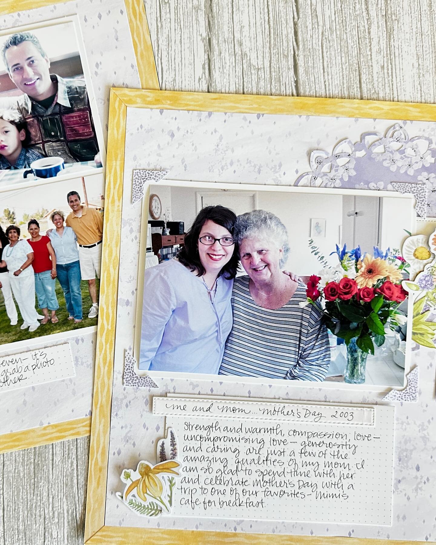 Scrapbooking for me has always been a way to celebrate what is meaningful, a way to give thanks for our lives, the ups and downs, the happy and the sad. 
Taking the time to celebrate my Mom, on the last Mother&rsquo;s Day we had together, made me so 