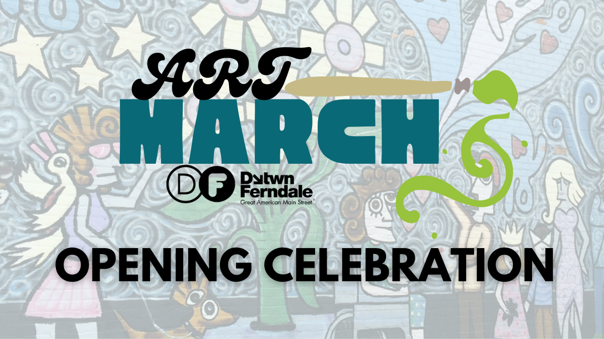 Art March Opening Day Celebration - Downtown Ferndale