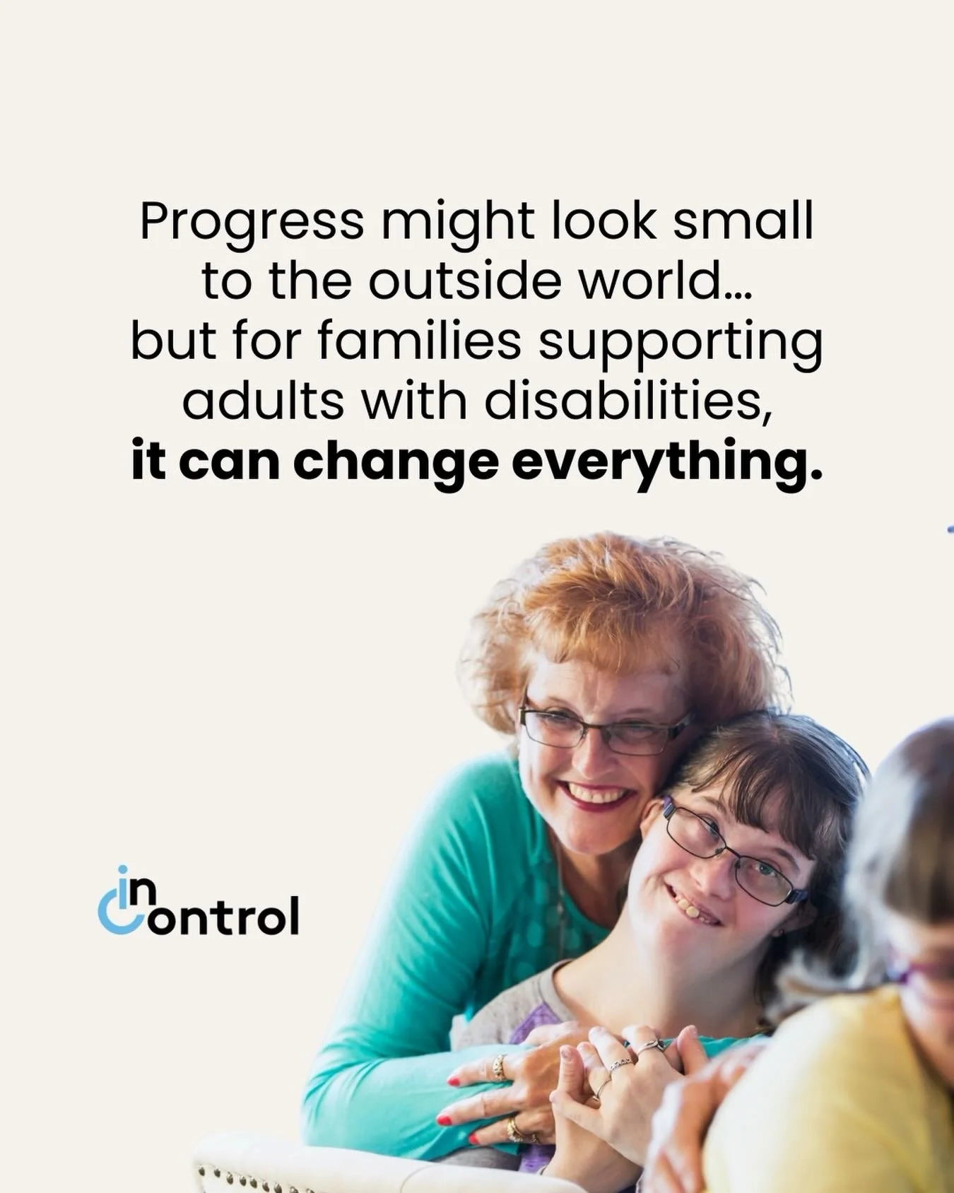 At InControl, we celebrate the moments that others might overlook.

Learning a new routine.
Building confidence in social settings.
Trying something new.
Taking one more step toward independence.

For adults with disabilities, these moments are power