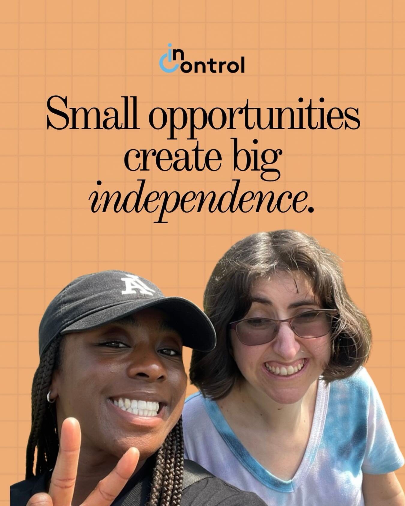 Independence isn&rsquo;t one big moment,
it&rsquo;s built through everyday opportunities.

Choosing.
Trying.
Learning.

At InControl, we believe awareness starts with recognizing how impactful these small moments really are.

Because when they happen