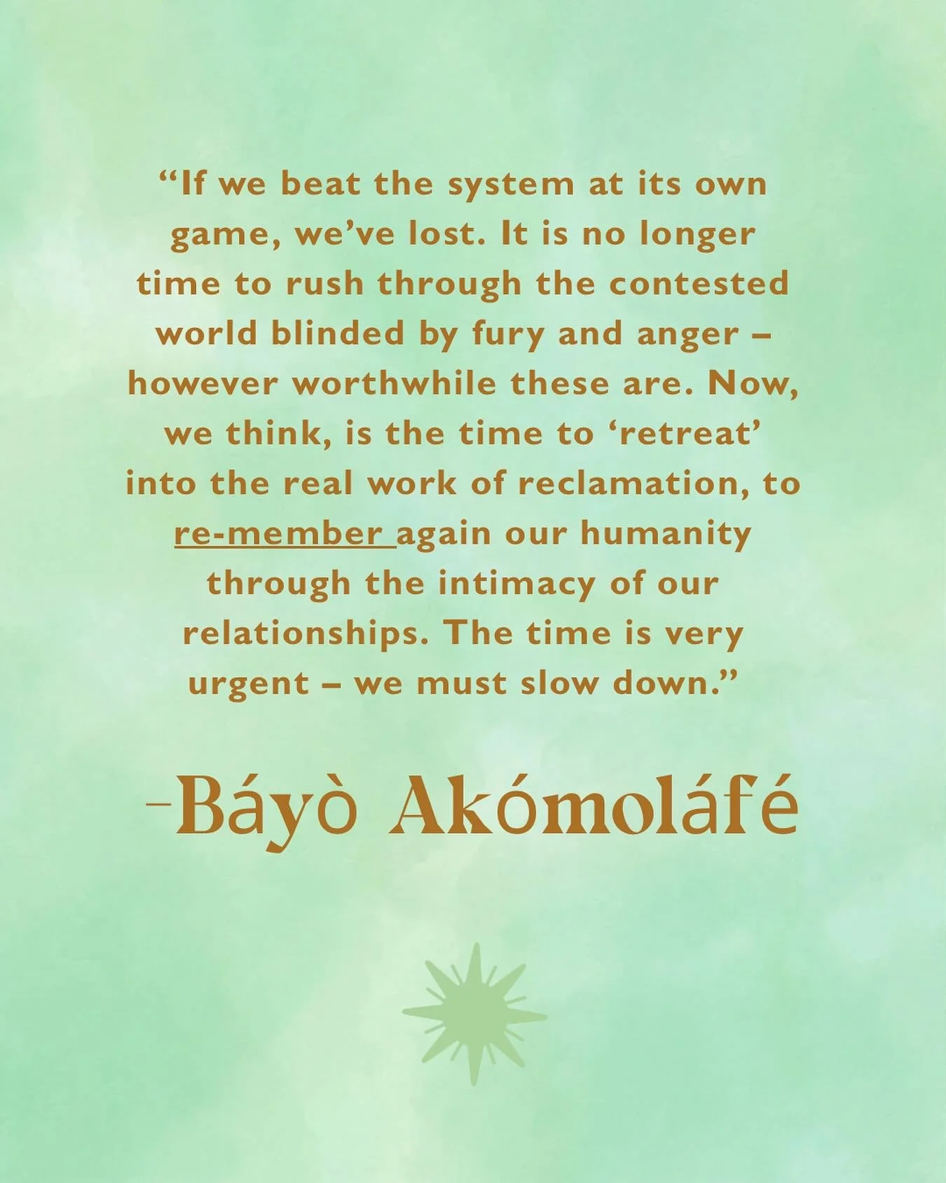 I find great comfort in B&aacute;y&ograve;&rsquo;s work. He challenges us to avoid the rat race of beating the systems. The times feel urgent, we need to slow down and lean into relationship, interdependence, community, etc. We need to practice remem