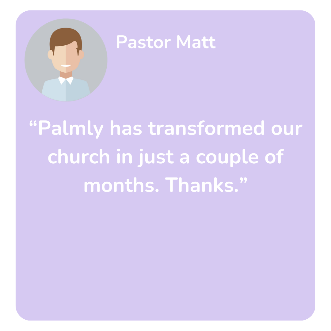 “I enjoyed the Palmly experience. I’ve never experienced a church that way. (8)-min.png