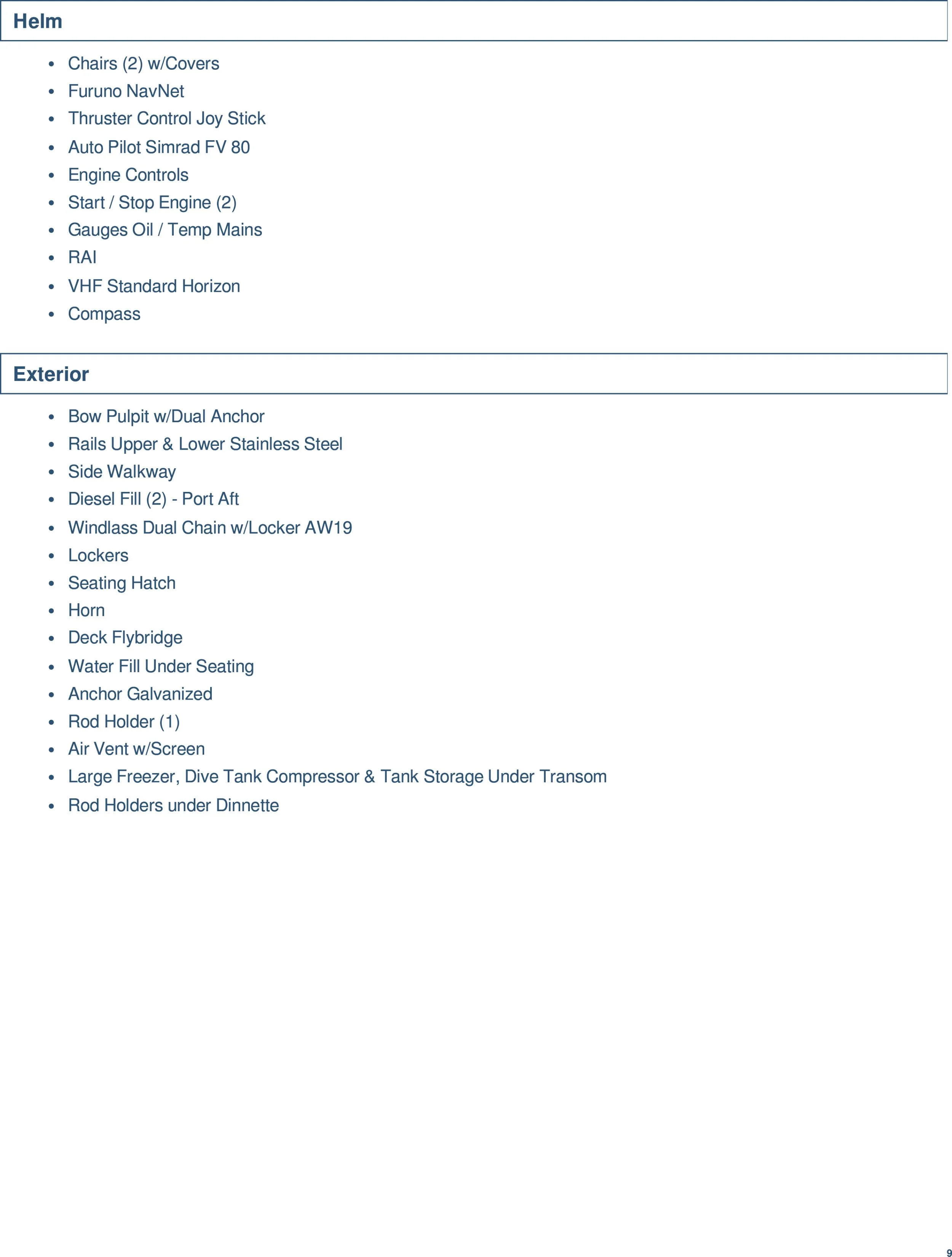 List of boat or yacht equipment and features, including helm controls, exterior accessories, and storage items.