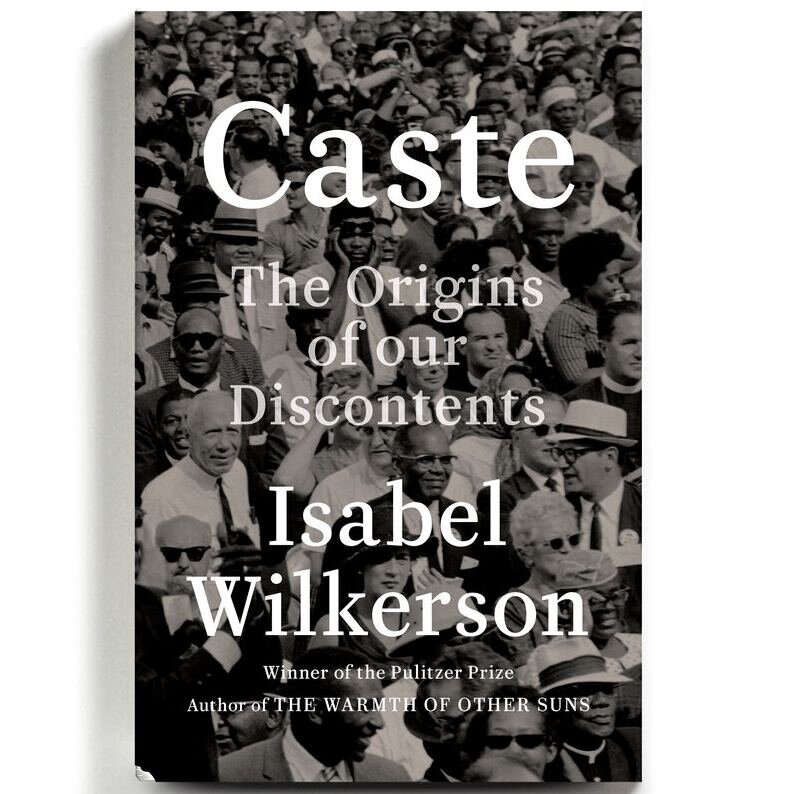 Caste: In this brilliant book, Isabel Wilkerson gives us a masterful portrait of an unseen phenomenon in America as she explores, through an immersive, deeply researched, and beautifully written narrative and stories about real people, how America to