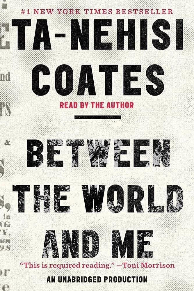Between the World & Me by Ta-Nehisi Coates