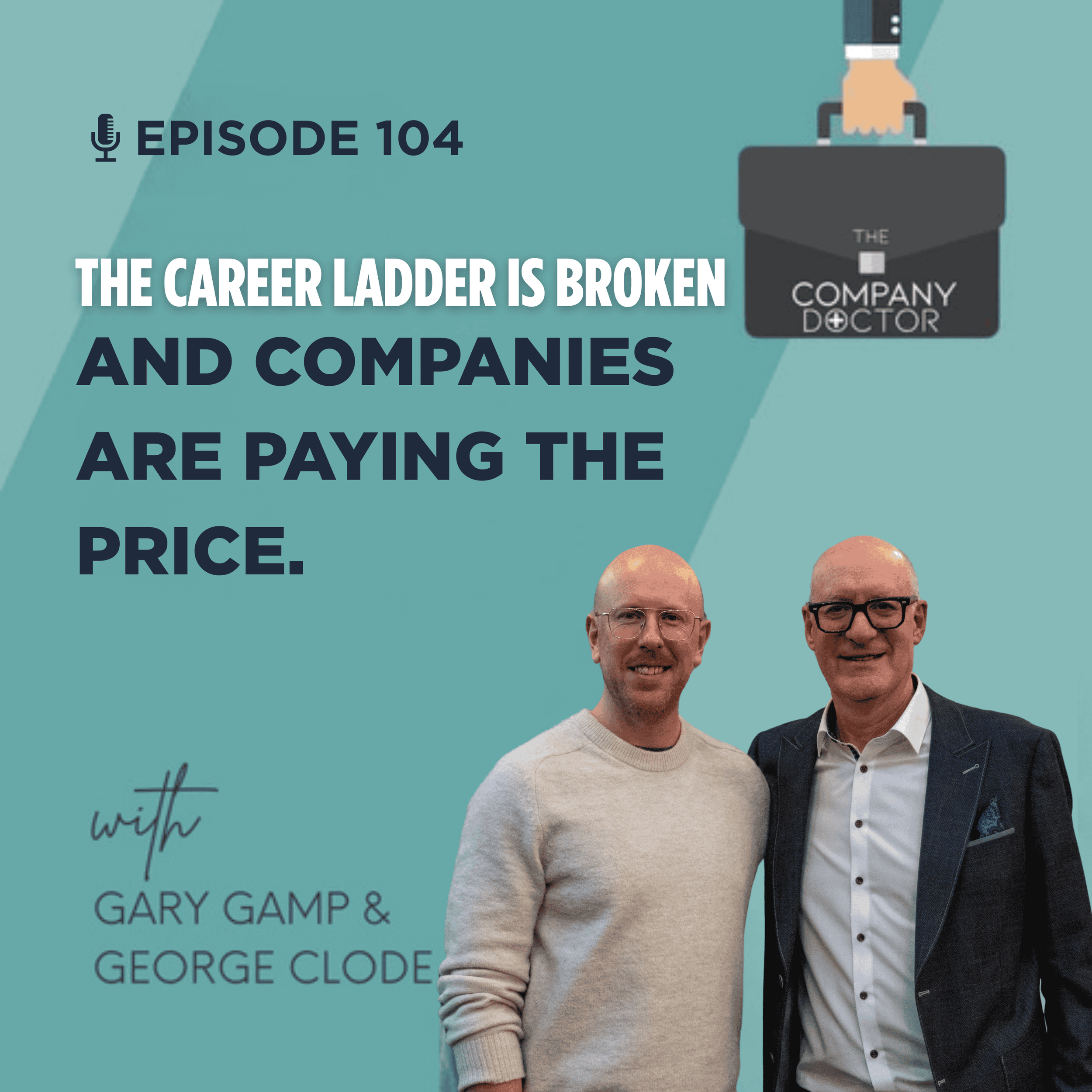 Ep. 104 - The Career Ladder Is Broken - And Companies Are Paying The Price
