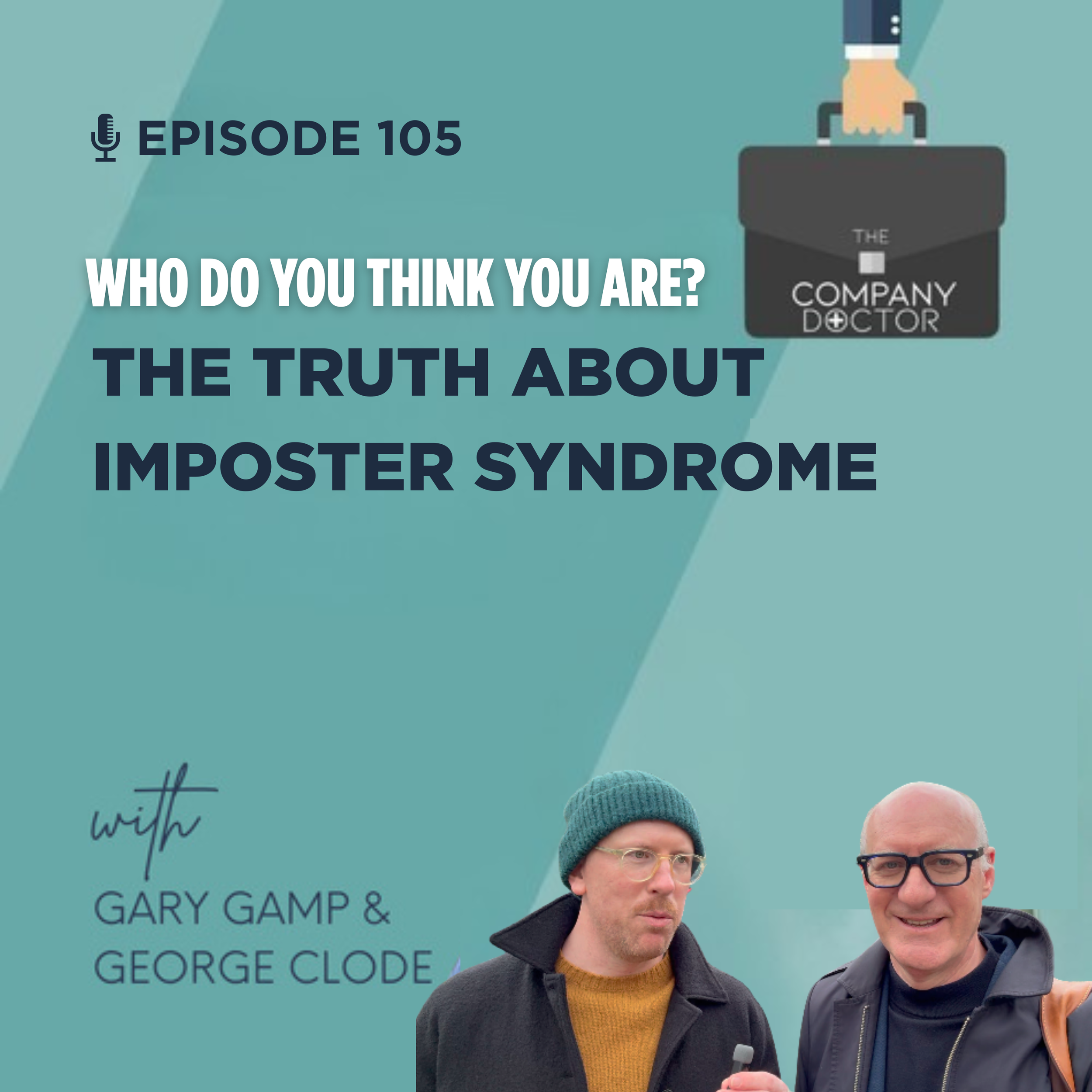 Ep. 105 - Who Do You Think You Are? The truth about imposter syndrome