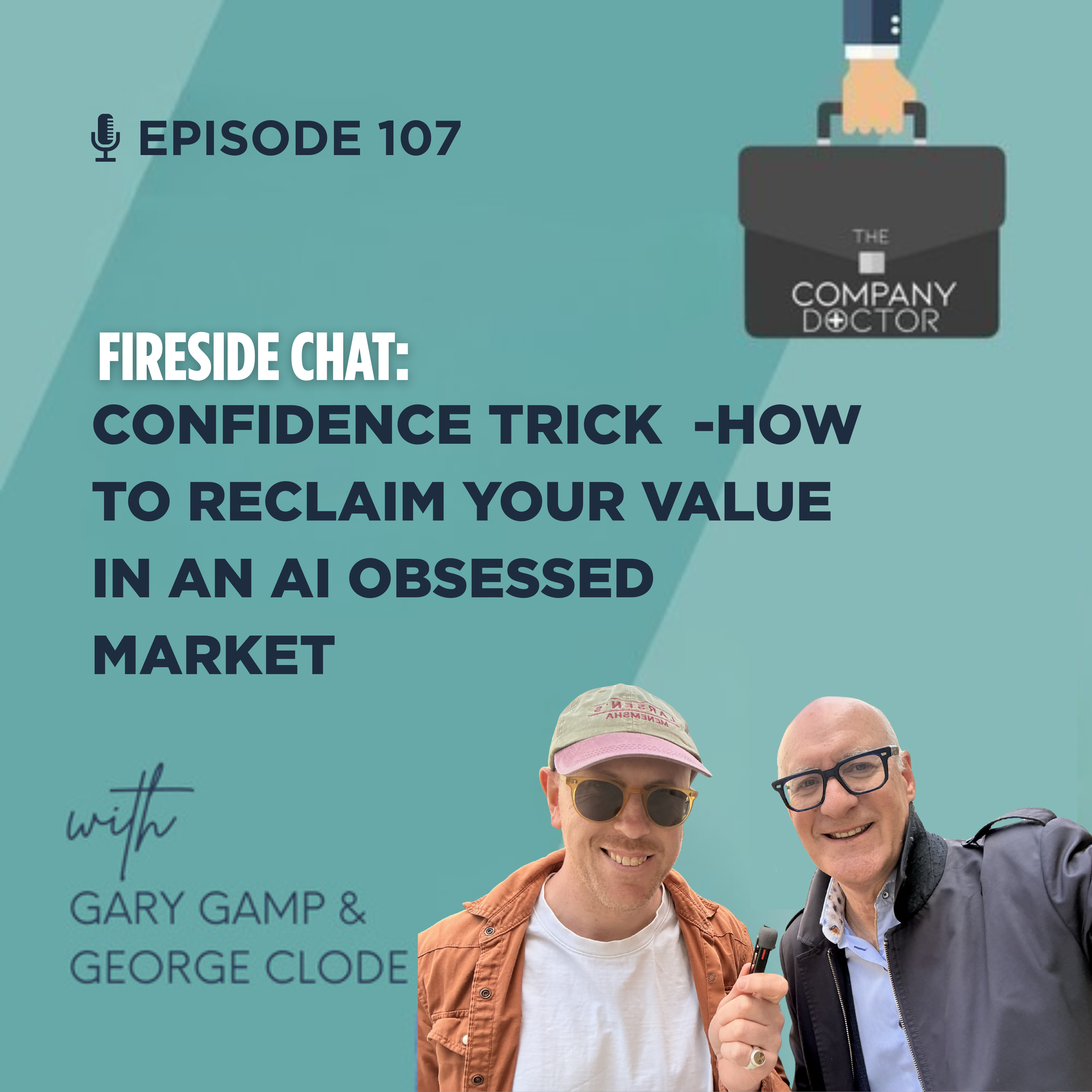 Ep. 107 - Fireside Chat: Confidence Trick - How to reclaim your value in an AI Obsessed market