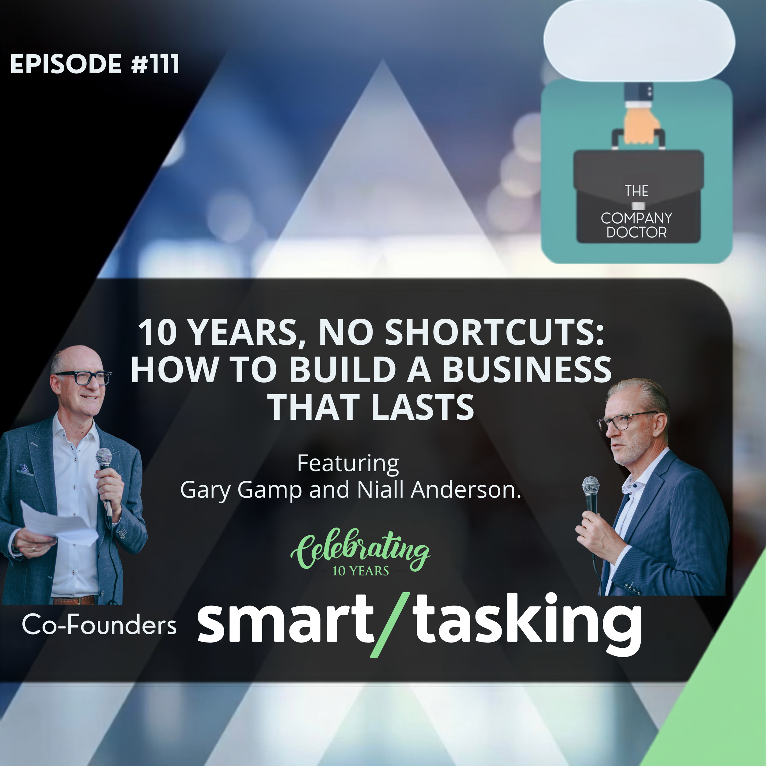 Ep. 111 - 10 Years, No Shortcuts: How to build a business that lasts