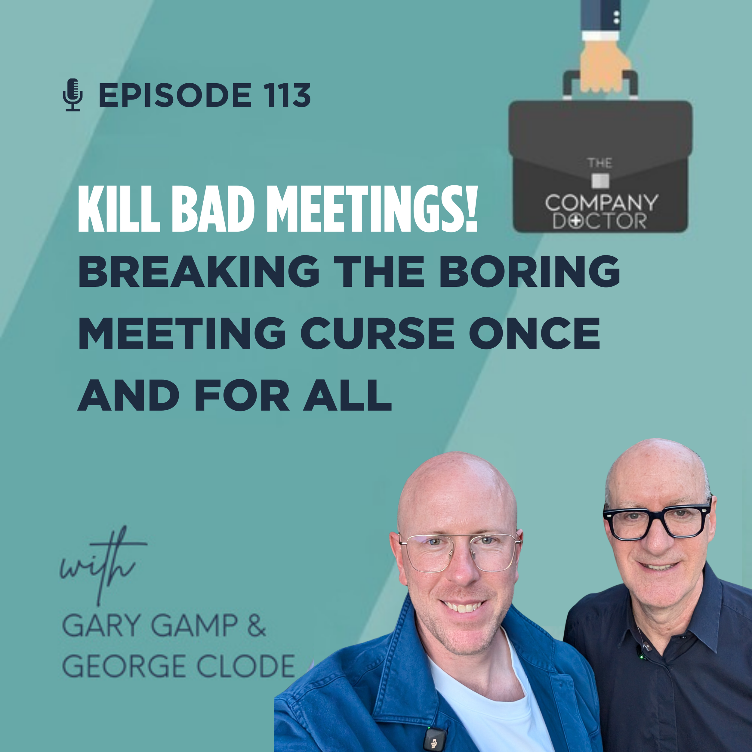 Ep. 113 - Kill Bad Meetings! Breaking the boring meeting curse once and for all #113