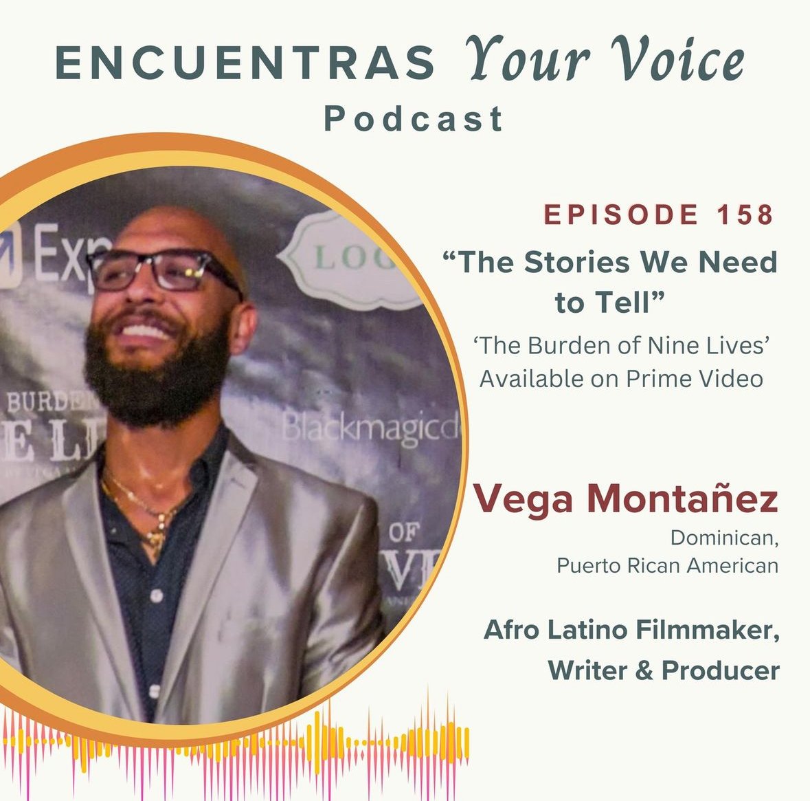 Vega Montañez talks Burden of Nine Lives and Breaking Hollywood's Rules on Encuetras Your Voice