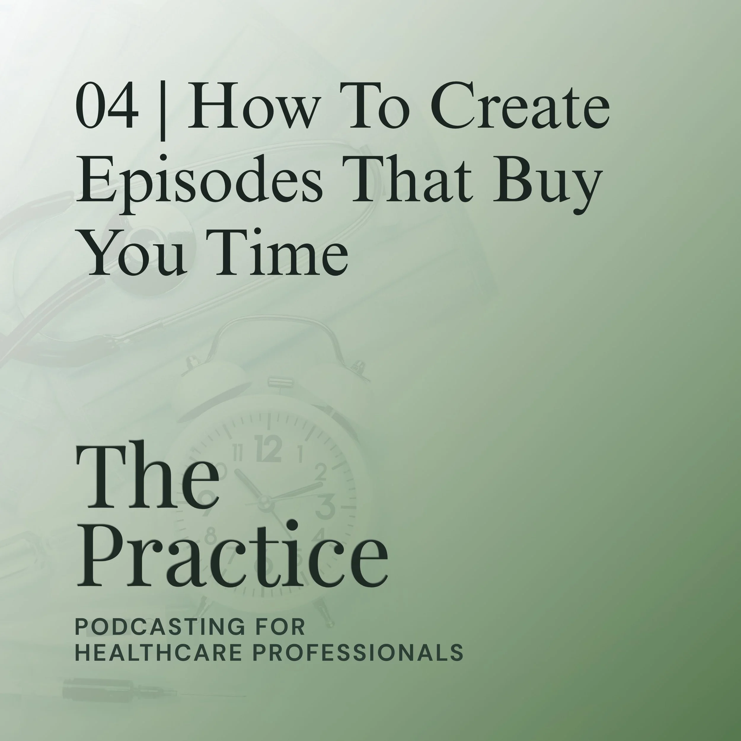 How To Create Episodes That Buy You Time
