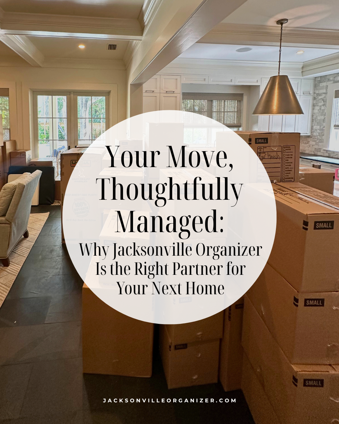 Your Move, Thoughtfully Managed: Why Jacksonville Organizer Is the Right Partner for Your Next Home