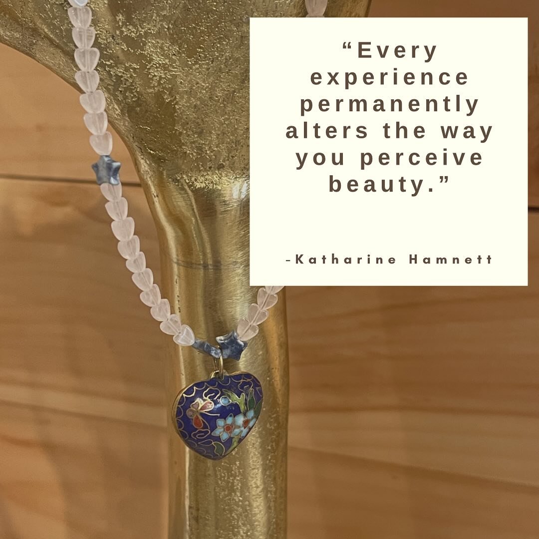 Beauty is not a static phenomenon; it evolves, transforms, and takes on new depths with every profound experience we embrace. 

Jewelry we wear and our fashion are reminders that beauty is constantly changing, and that each experience we undergo adds
