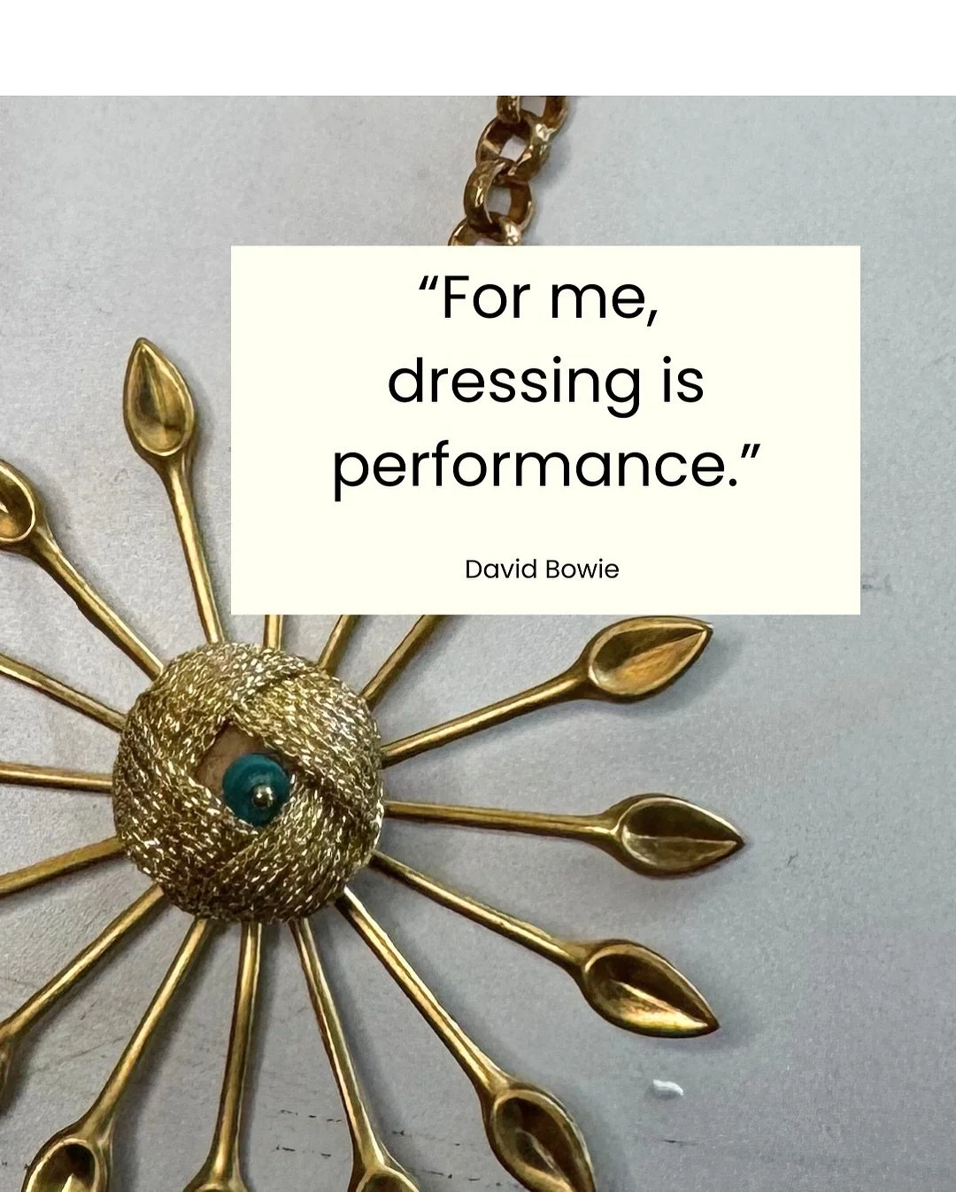Bowie knew what creatives understand deep in our souls – every morning when you choose what to wear, you’re choosing how to show up in the world.
That vintage pendant you clasp around your neck? That’s your opening act. 
Those sta