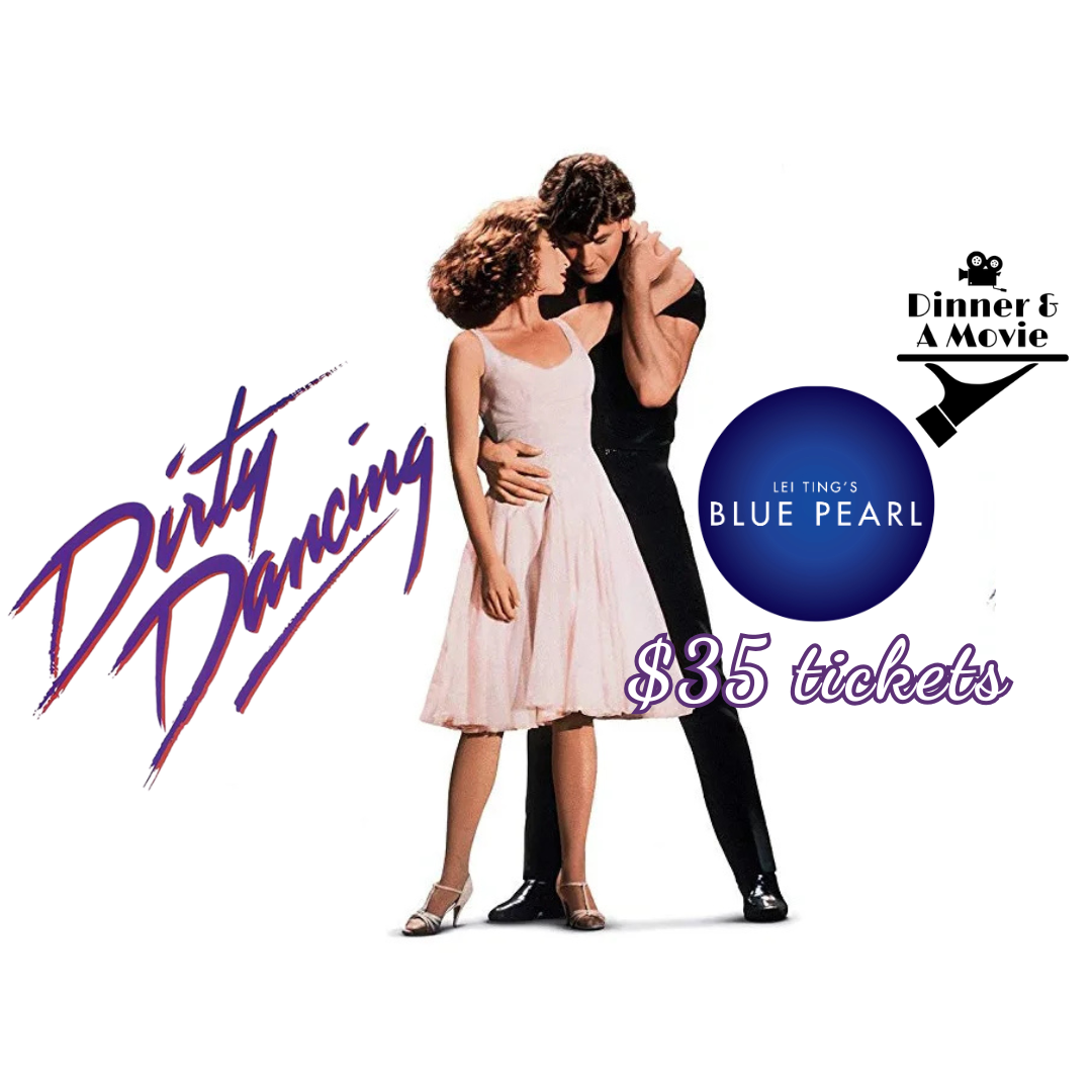Dinner &amp; A Movie:          Dirty Dancing w/Lei Ting’s Blue Pearl