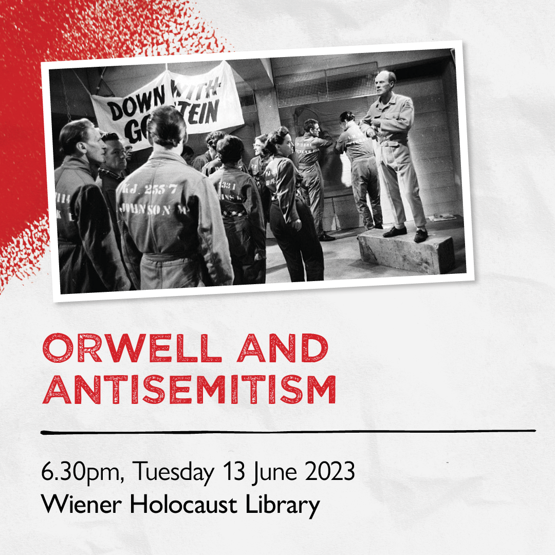 13 June, 6.30pm: Orwell & Antisemitism -  in partnership with The Wiener Holocaust Library