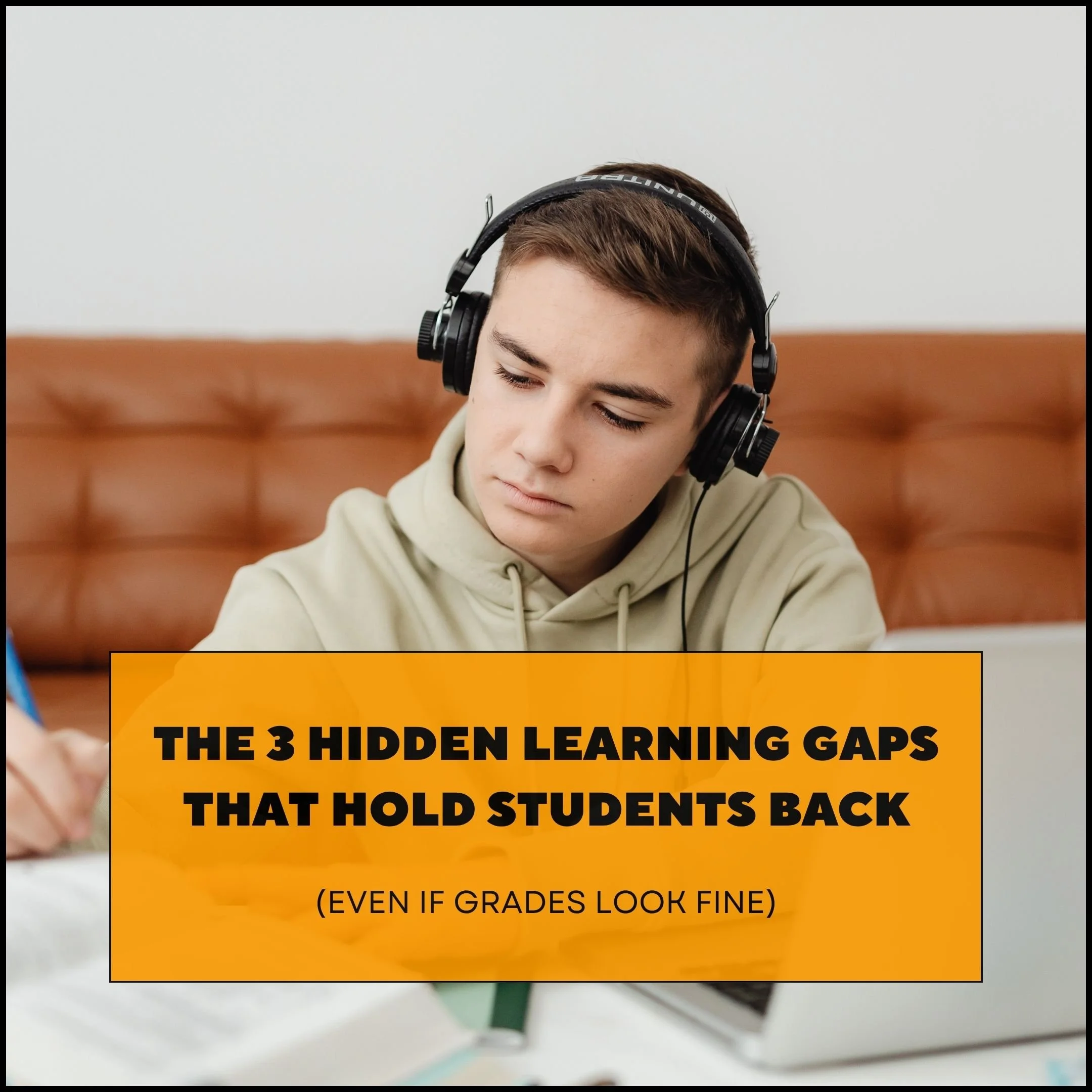 The 3 Hidden Learning Gaps That Hold Students Back (Even If Grades Look Fine)