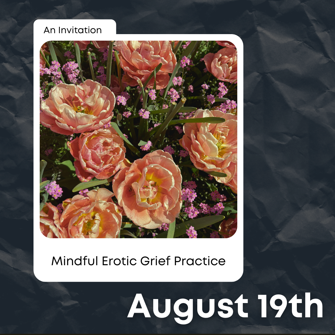 Mindful Erotic Grief August 19th