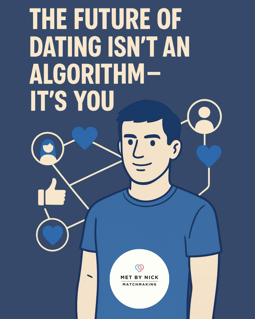 The Future of Dating Isn't an Algorithm — It's You — Met by Nick