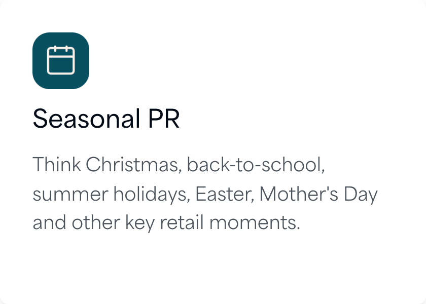Seasonal PR: Christmas, back-to-school, summer holidays, Easter, Mother's Day and other key retail moments