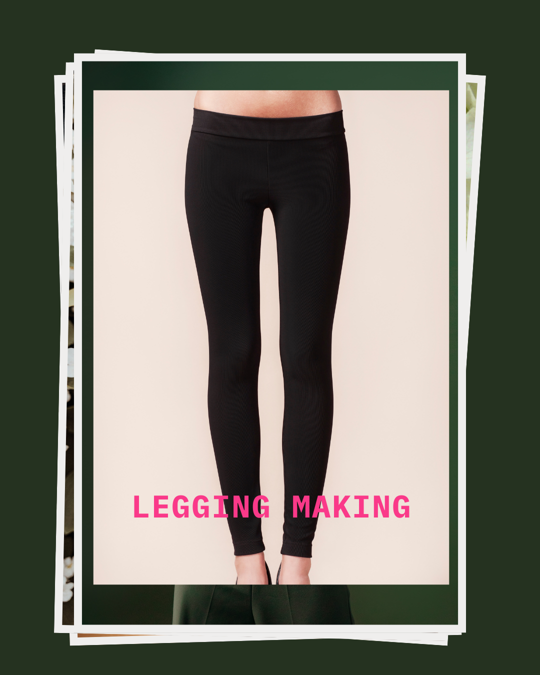 Photo of a person wearing black leggings, with the text 'LEGGING MAKING' written in pink at the bottom.