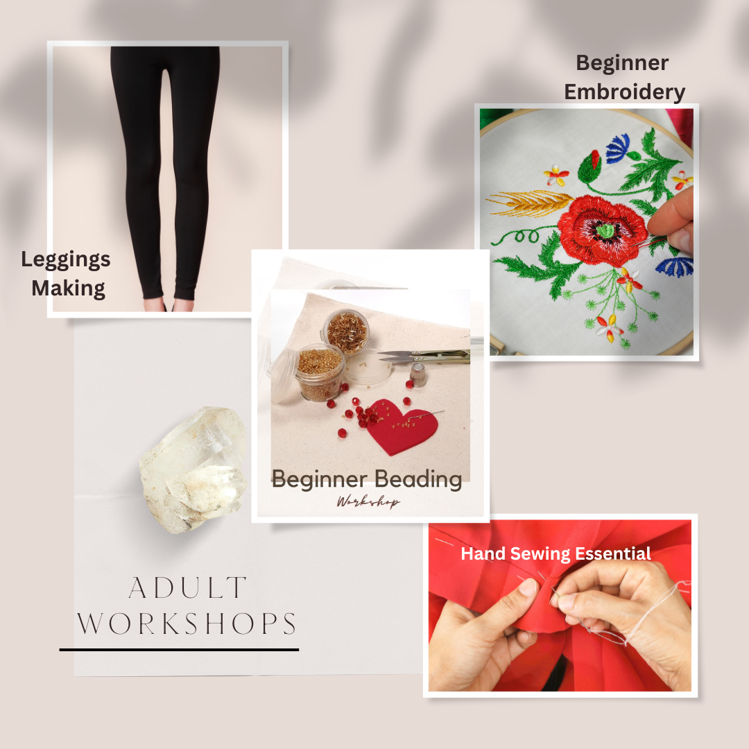 A collage advertising adult workshops, including leggings making with a photo of black leggings, beginner embroidery with a hand stitching floral design, beginner beading with beads and red heart decoration, and hand sewing essential with hands sewing red fabric. The text "ADULT WORKSHOPS" is at the bottom.