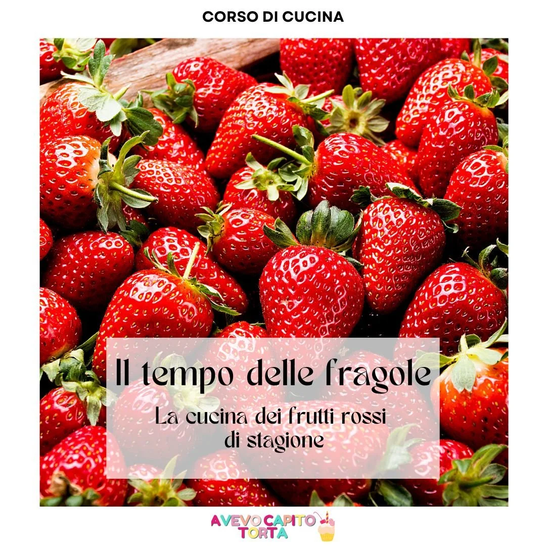 Il tempo delle fragole - La cucina dei frutti rossi di stagione