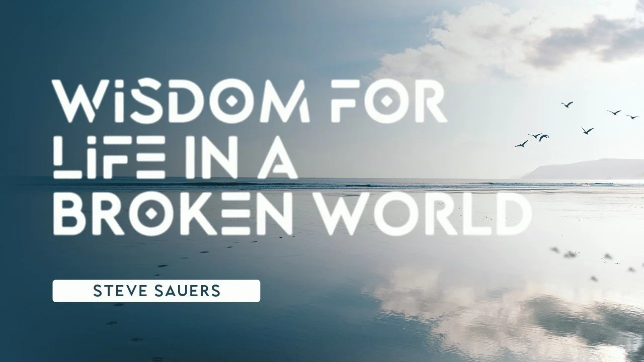 Wisdom for Life in a Broken World