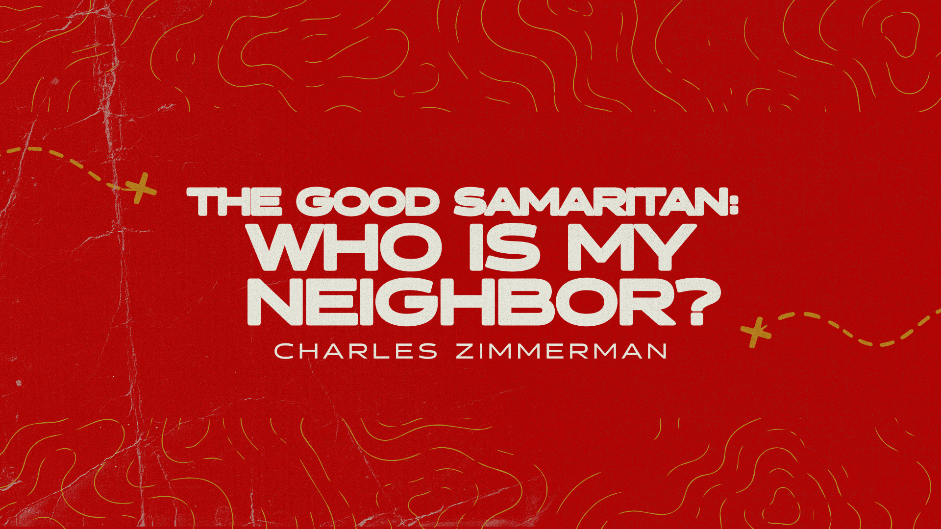 The Good Samaritan: Who is My Neighbor?