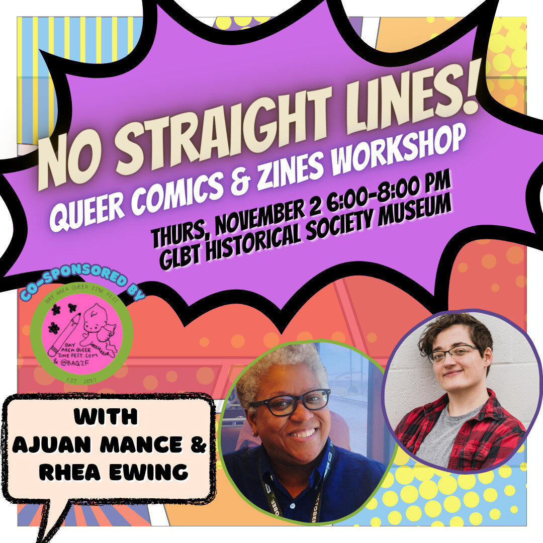 Join visual artists Ajuan Mance and Rhea Ewing for a workshop with the GLBT Historical Society diving into the power of showcasing queer stories and culture via comics. Utilizing themes of identity, community, and queer culture explored in @glbt_hist