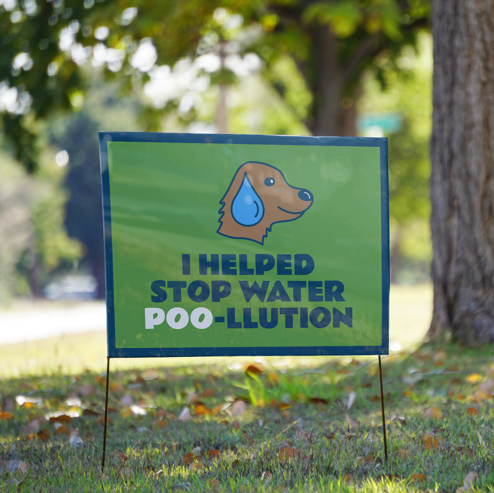 Yard sign with illustration of dog head with water droplet as its ear that reads "I HELPED STOP WATER POO-LLUTION"