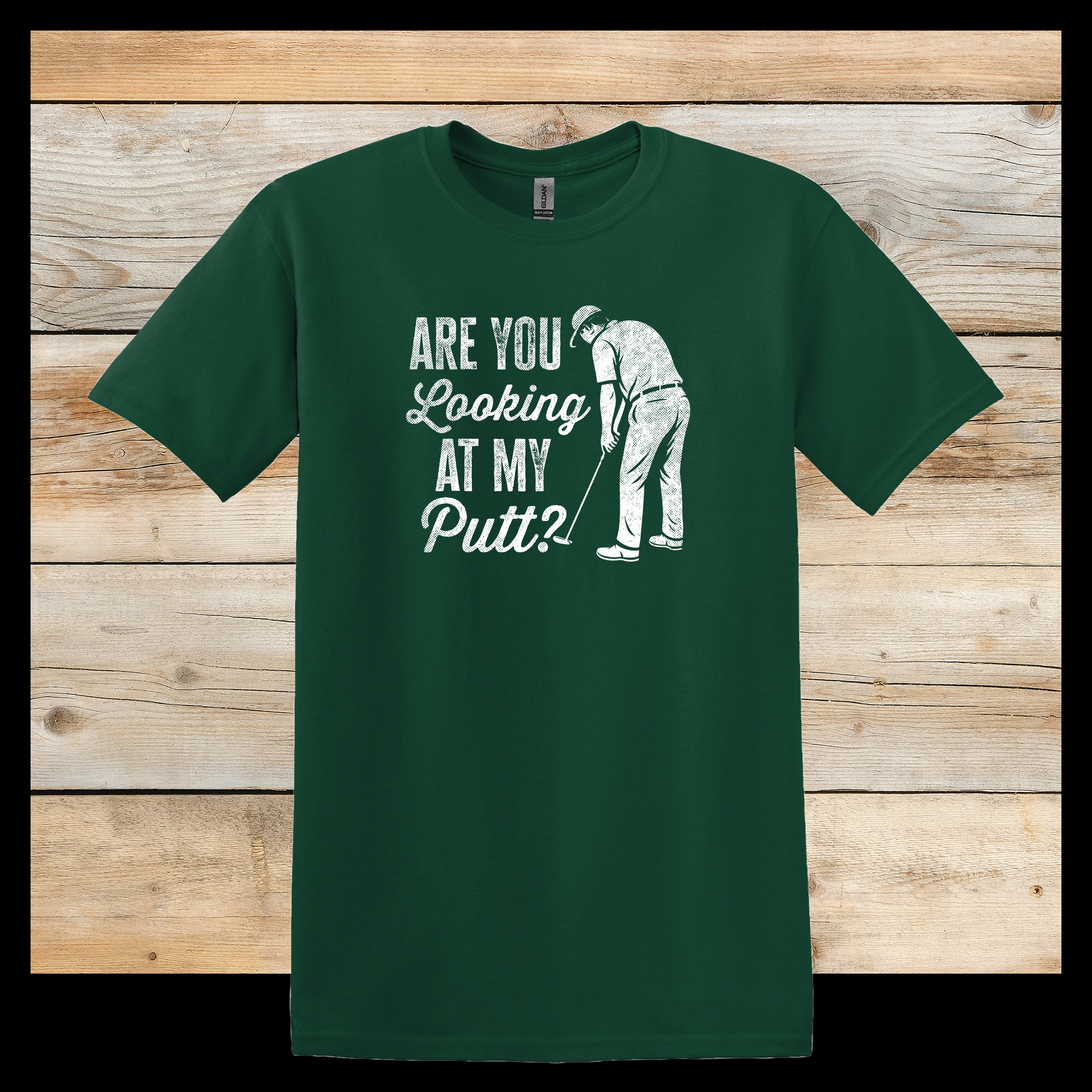Are you Looking at my PUTT, Golf theme