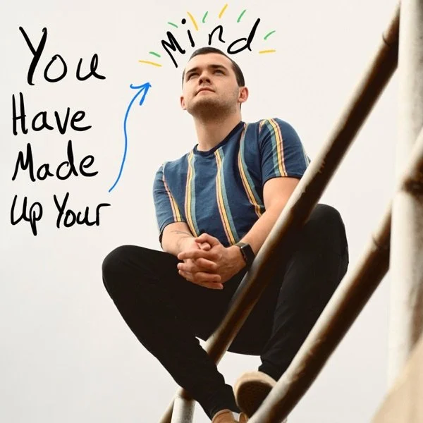 You Have Made Up Your Mind - Single.jpg