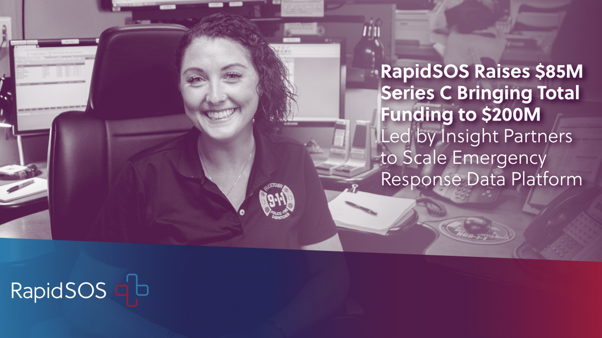 RapidSOS Announces its $85M Series C - Partnering to Build the Future of Emergency Response