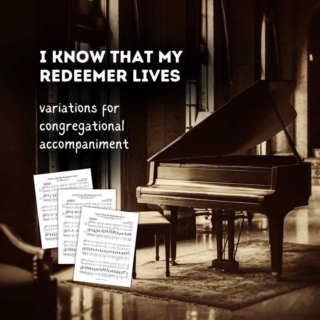 church pianist congregational accompaniment variations improvisation embellishment sheet music how to play by ear hymns worship i know that my redeemer lives