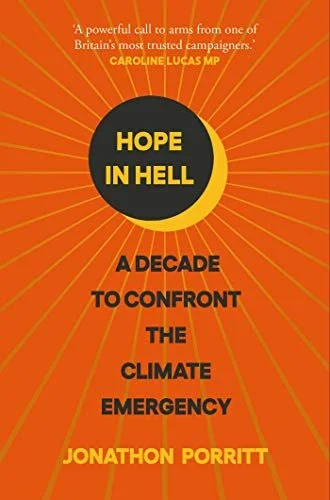 Hope in Hell: A Decade to Confront the Climate Emergency - Jonathan Porritt