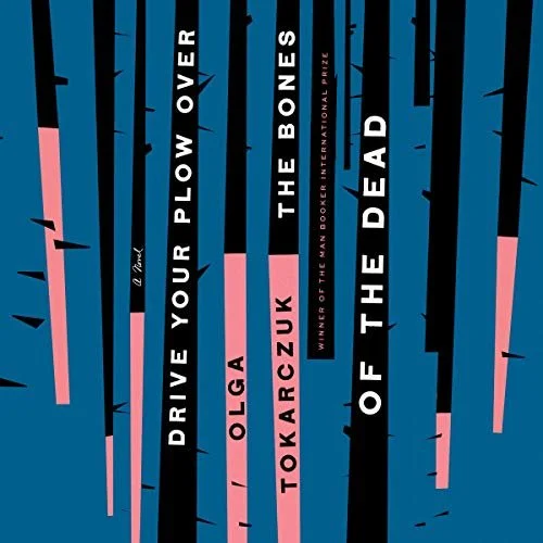 Drive Your Plow Over the Bones of the Dead - Olga Tokarczuk