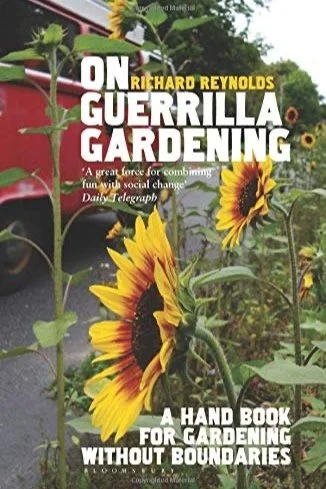 On Guerrilla Gardening: A Handbook for Gardening without Boundaries - Richard Reynolds